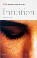 Intuition Vetskap bortom logiken; Osho; 2003