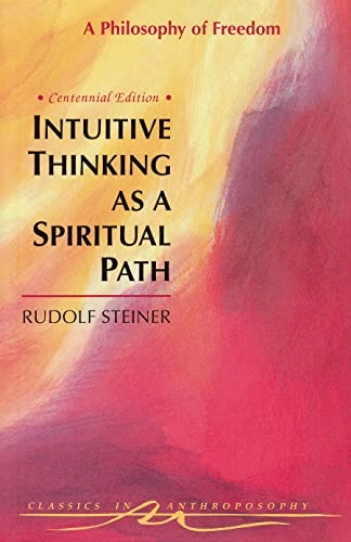Intuitive thinking as a spiritual path - philosophy of freedom; Rudolf Steiner; 1995