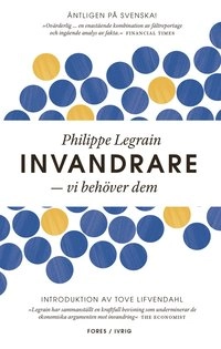 Invandrare : vi behöver dem; Philippe Legrain; 2013