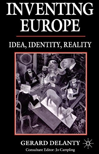 Inventing Europe : idea, identity, reality; Gerard Delanty; 1995