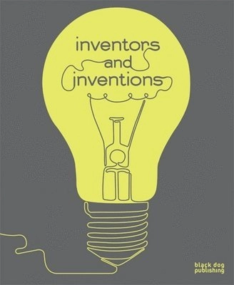 Inventors and inventions; Black Dog Publishing; 2009