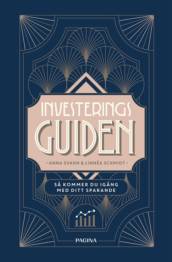 Investeringsguiden : så kommer du igång med ditt sparande; Anna Svahn, Linnéa Schmidt; 2018