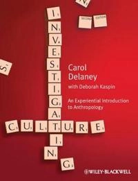 Investigating Culture: An Experiential Introduction to Anthropology; Carol Delaney; 2011