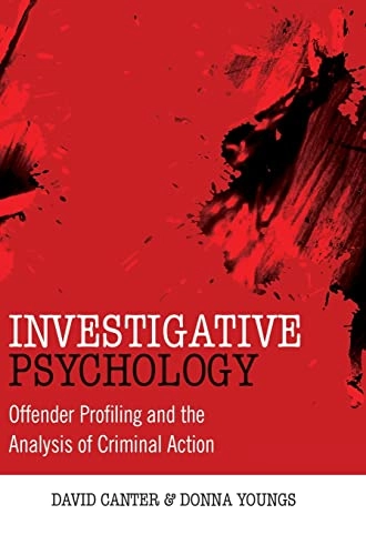 Investigative Psychology: Offender Profiling and the Analysis of Criminal A; David Canter, Donna Youngs; 2009
