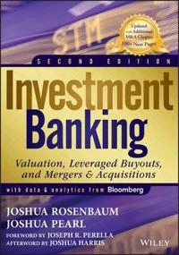 Investment Banking: Valuation, Leveraged Buyouts, and Mergers & Acquisition; Joshua Rosenbaum, Joshua Pearl, Joseph R. Perella; 2013