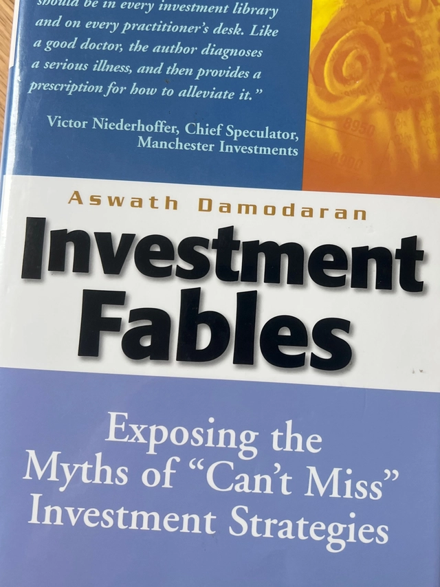 Investment fables : exposing the myths of "can't miss" investment strategies; Aswath. Damodaran; 2004