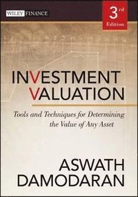 Investment Valuation: Tools and Techniques for Determining the Value of Any; Aswath Damodaran; 2012