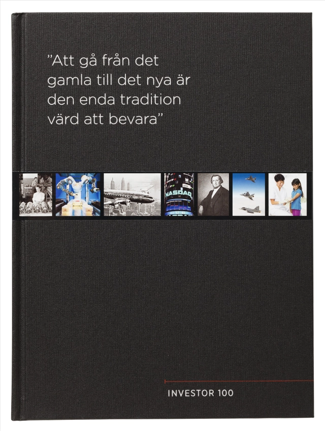Investor 100 år : "Att gå från det gamla till det nya är den enda tradition värd att bevara"; Ronald Fagerfjäll; 2016