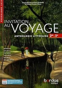 Invitation au voyage : anthologie littéraire : 2de-1re, voies générale et technologique : programme 2019; Marie Berthelier, Violaine Houdart-Merot, Noémie Auzas; 2019