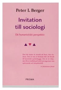 Invitation till sociologi - Ett humanistiskt perspektiv; Peter Berger; 2001