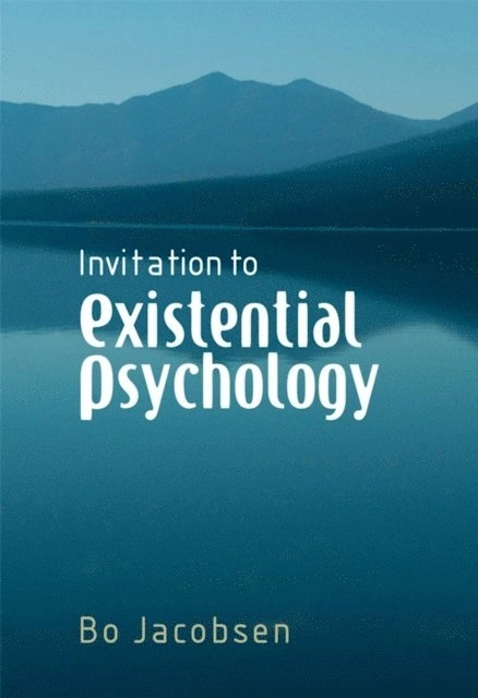 Invitation to existential psychology; Bo. Jacobsen; 2007