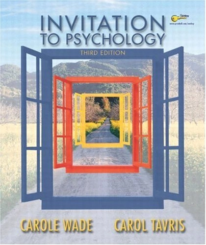 Invitation to Psychology; Carole Wade, Carol Tavris; 2004