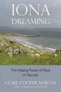 Iona Dreaming; Clare Cooper Marcus; 2010