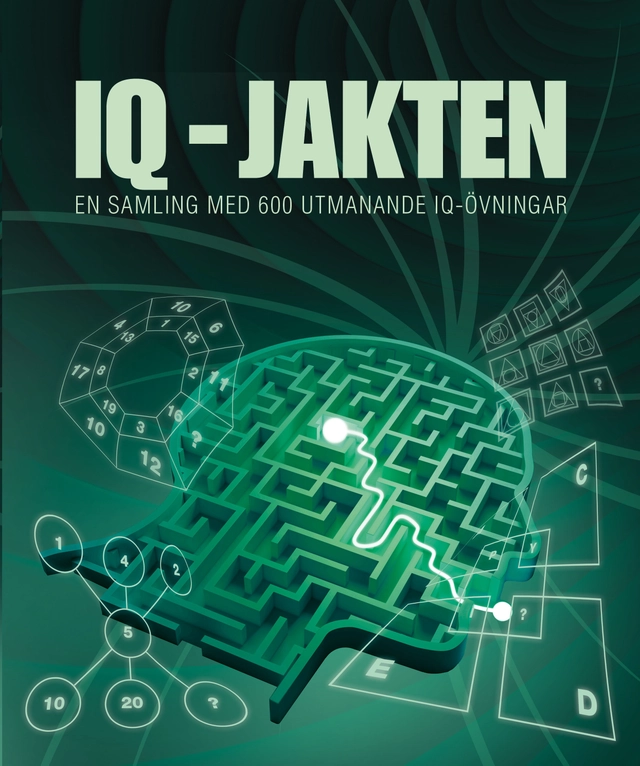IQ Jakten : En samling med 600 utmanande IQ övningar; Birgitta Melén; 2018