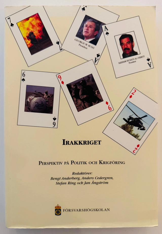 Irakkriget : perspektiv på politik och krigföring; Bengt Anderberg, Försvarshögskolan. Krigsvetenskapliga institutionen; 2004