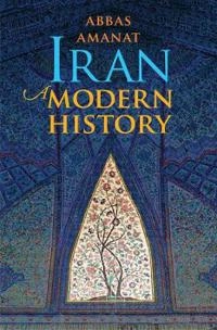 Iran : a modern history; Abbas Amanat; 2017