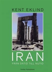 Iran - från dåtid till nutid; Kent Eklind; 2010