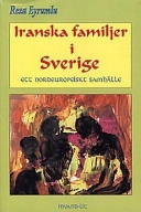 Iranska familjer i Sverige, ett nordeuropeiskt samhälle : "familjeförhållanden - förändring och integration"; Reza Eyrumlu; 1998