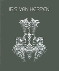 Iris van Herpen : [... on the occasion of the exhibition Iris van Herpen at the Groninger Museum (24 March - 23 September 2012)]; Groninger Museum; 2011