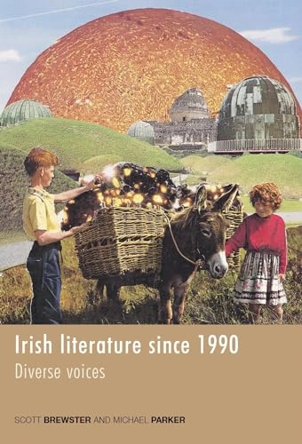 Irish Literature Since 1990; Michael Parker, Scott Brewster; 2011