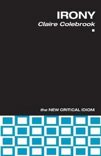 Irony; Claire Colebrook; 2004