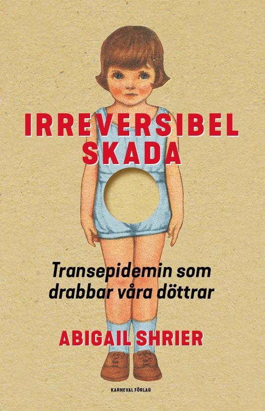 Irreversibel skada : transepidemin som drabbar våra döttrar; Abigail Shrier; 2021