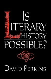 Is literary history possible?; David Perkins; 1992