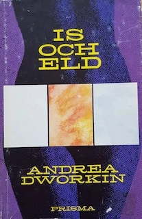 Is och eld; Andrea Dworkin; 1988