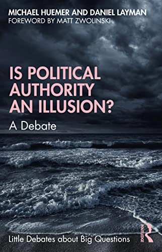 Is political authority an illusion? : a debate; Michael Huemer; 2022