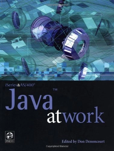 ISeries and AS/400 Java at WorkAt Work SeriesMc Press Series; Don Denoncourt