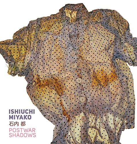 Ishiuchi Miyako : postwar shadows; Amanda Maddox; 2015
