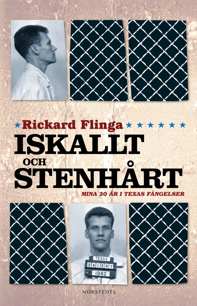 Iskallt och stenhårt : mina tjugo år i Texas fängelser; Rickard Flinga; 2005
