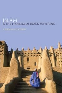 Islam and the problem of Black suffering; Sherman A. Jackson; 2009