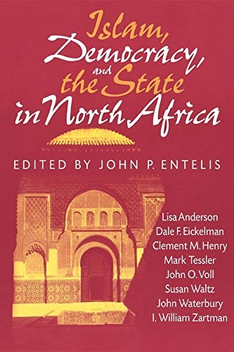 Islam, democracy, and the state in North Africa; John P. Entelis; 1997