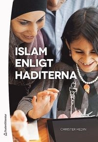 Islam enligt haditerna; Christer Hedin; 2018