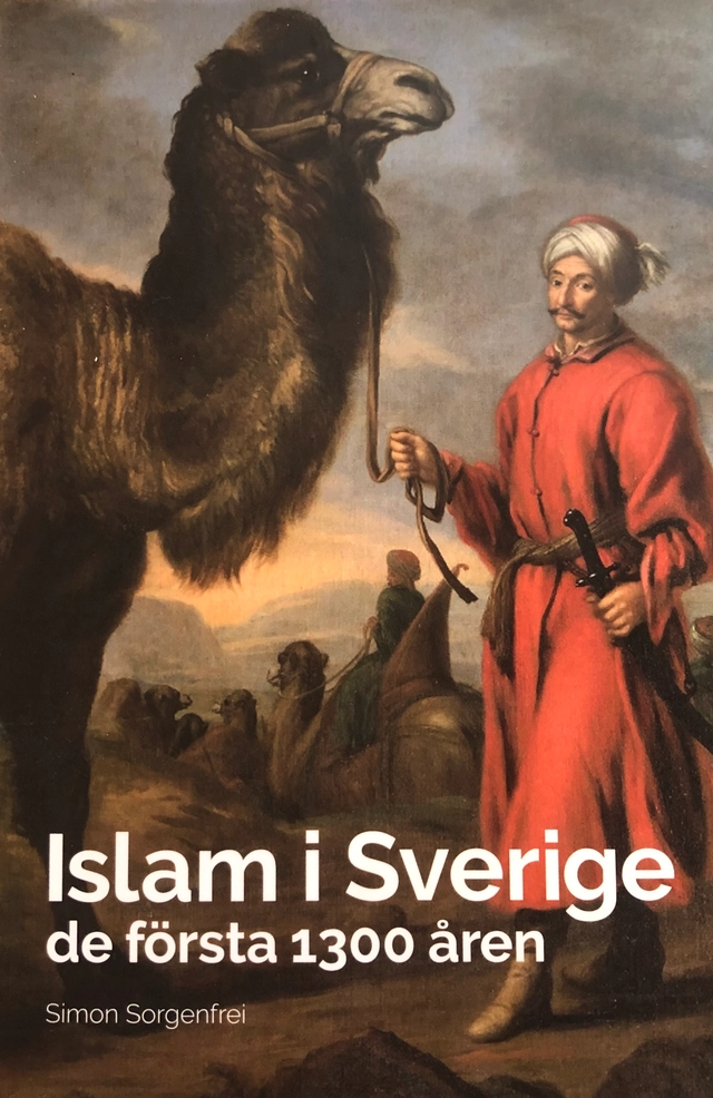 Islam i Sverige : de första 1300 åren; Simon Sorgenfrei; 2018