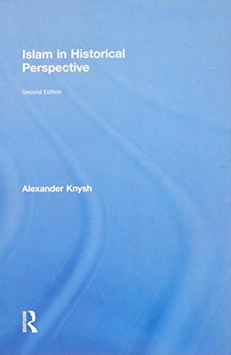 Islam in historical perspective; Alexander D. Knysh; 2017
