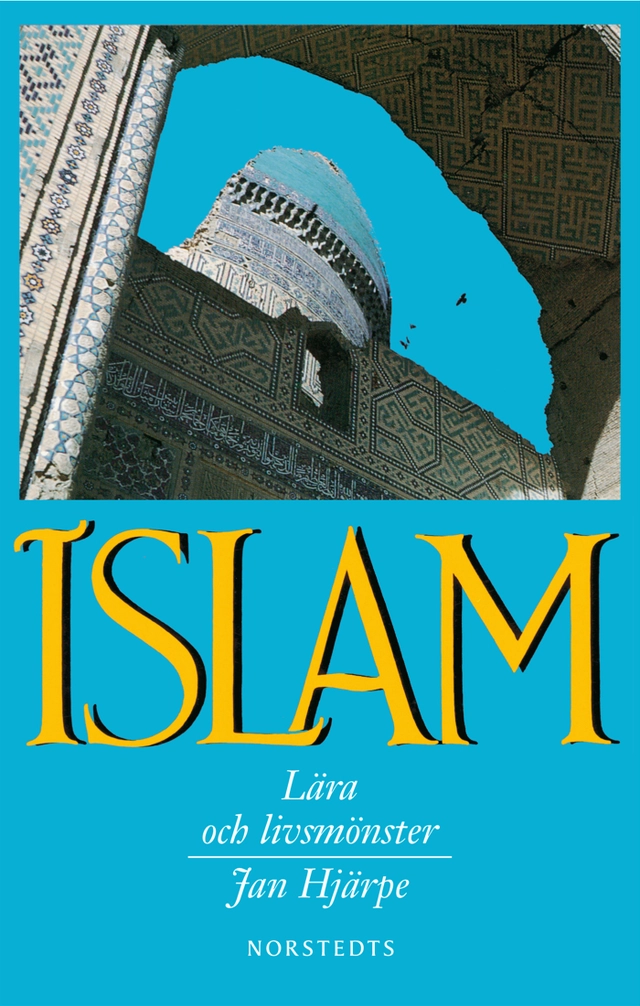 Islam : lära och livsmönster; Jan Hjärpe; 1995
