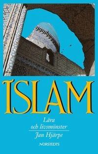 Islam - lära och livsmönster; Jan Hjärpe; 2003