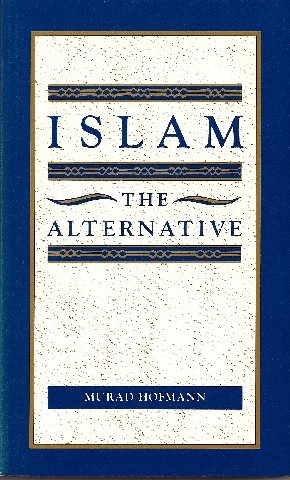 Islam, the Alternative; Murad Wilfried Hofmann