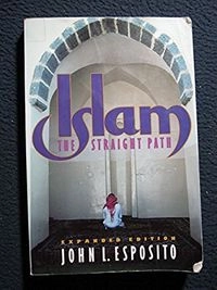 Islam : the straight path; John L. Esposito; 1991