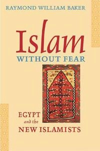 Islam without fear : Egypt and the New Islamists; Raymond William Baker; 2003