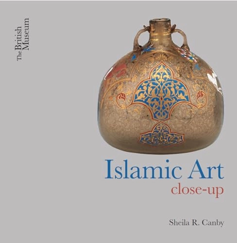 Islamic Art; Sheila R Canby; 2015