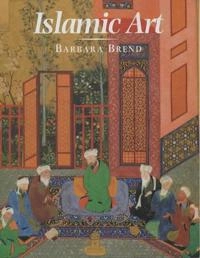 Islamic art; Barbara Brend; 1991