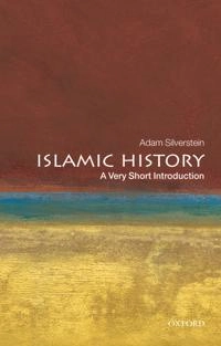 Islamic history : a very short introduction; Adam J. Silverstein; 2010