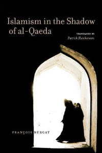 Islamism in the shadow of al-Qaeda; François Burgat; 2008