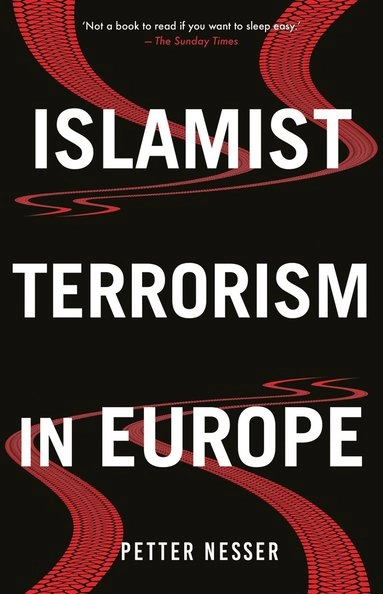 Islamist Terrorism in Europe; Petter Nesser; 2018
