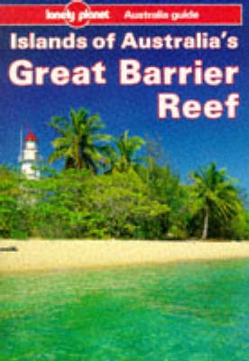 Islands of Australia's Great Barrier Reef : Travel Survival Kit; Tony Wheeler; 1994