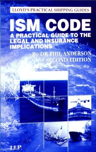 ISM code : a practical guide to the legal and insurance implications; Philip Anderson; 2005