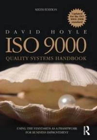 ISO 9000 quality systems handbook : using the standards as a framework for business improvement; David Hoyle; 2009